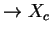 $\rightarrow X_c$