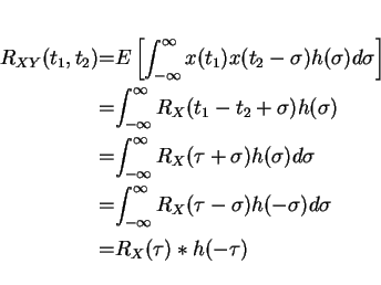 \begin{eqnarray*}R_{XY}(t_1,t_2)&=&E\left[\int_{-\infty}^{\infty}x(t_1)x(t_2-\si...
...infty}R_X(\tau-\sigma)h(-\sigma)d\sigma\\
&=&R_X(\tau)*h(-\tau)
\end{eqnarray*}